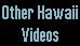 Other Hawaii Videos